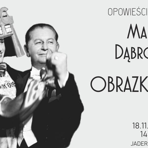 Opowieści Muzealne "Marian Dąbrowski - obrazki z życia"