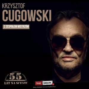 Krzysztof Cugowski 55-lat na scenie