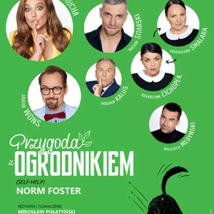 Teatr: Przygoda z ogrodnikiem - Anna Mucha w komedii uwielbianej przez widzów