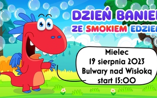 Dzień Baniek Mydlanych ze Smokiem Edziem Mielec'23
