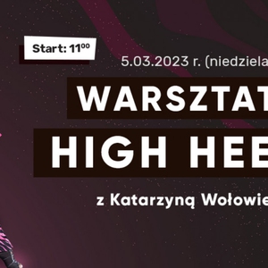 Warsztaty HIGH HEELS z Katarzyną Wołowiec!
