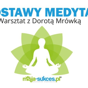 Podstawy medytacji. Warsztat z Dorotą Mrówką