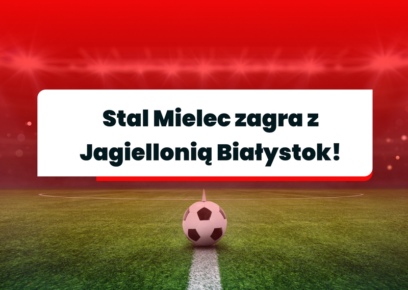 Stal zagra z Jagiellonią Białystok!