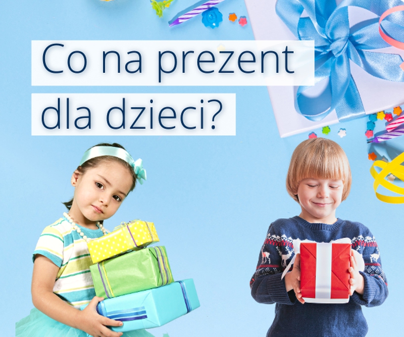 Co na prezent dla dzieci?