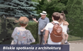 "Bliskie spotkania z architekturą" - wycieczka