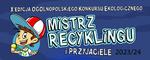 NATURALNIEJ Z RECYKLINGIEM!- KONKURS EKOLOGICZNY "Mistrz Recyklingu i Przyjaciele"
