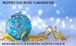 Święta Bożego Narodzenia - niech będą bezpieczne!
