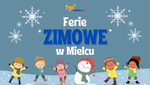 BRAK POMYSŁU NA FERIE ZIMOWE? SPĘDŹ JE RAZEM Z NAMI W MIEŚCIE!