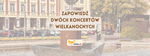 [ZAPOWIEDŹ] DWA KONCERTY WIELKANOCNE
