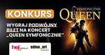 Wygraj podwójny bilet na koncert QUEEN SYMFONICZNIE!