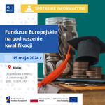 Zapraszamy na bezpłatne Spotkanie Informacyjne “Fundusze Europejskie na podnoszenie kwalifikacji"