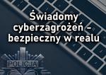 "Świadomy cyberzagrożeń - bezpieczny w realu" - poznaliśmy laureatów konkursu
