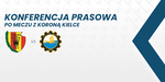 Konferencja prasowa po meczu z Koroną Kielce - FKS Stal Mielec SA