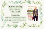 Kino z duszą- spotkania i kreacja" - inspirujące rozmowy, spotkania z życzliwymi ludźmi, porady specjalistów oraz film