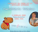 Zapraszamy na spotkanie z Małgorzatą Trzaską, autorką książki "Kiki i skarby Sagaksu"