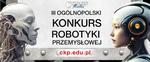 III Ogólnopolski Konkurs Robotyki Przemysłowej 2026