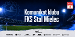 Komunikat Stowarzyszenia FKS Stal Mielec - FKS Stal Mielec SA