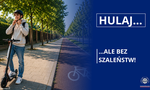 Hulaj… ale bez szaleństw! To apel do wszystkich użytkowników hulajnóg elektrycznych