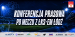 Konferencja prasowa po meczu z ŁKS-em Łódź - FKS Stal Mielec SA